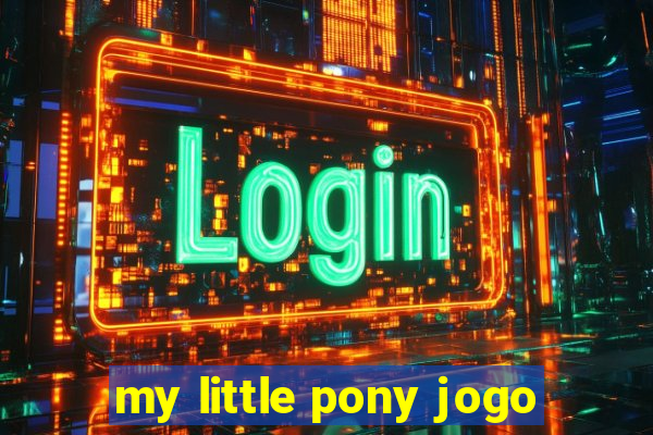 my little pony jogo