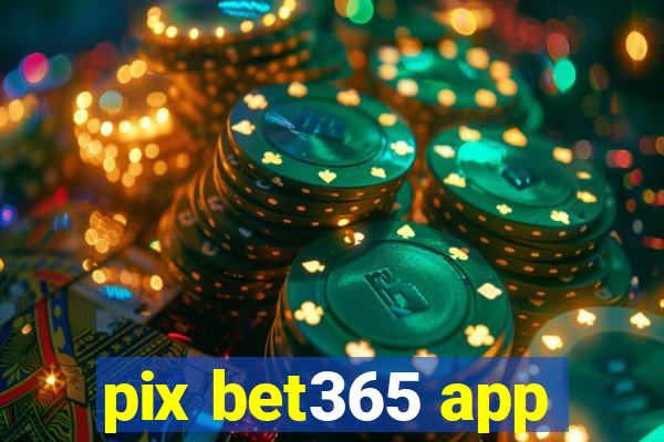 pix bet365 app