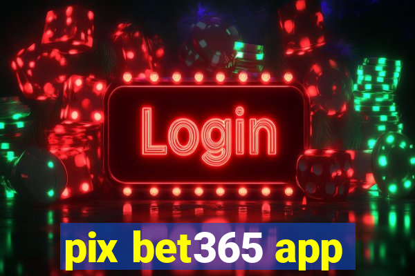 pix bet365 app