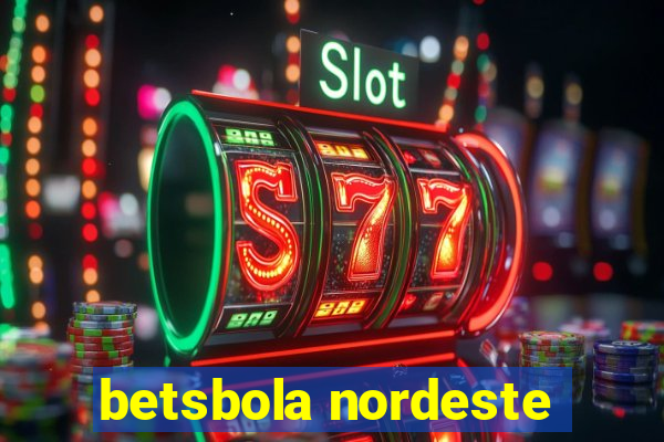 betsbola nordeste