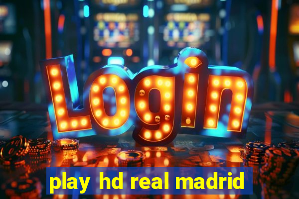 play hd real madrid