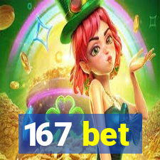 167 bet