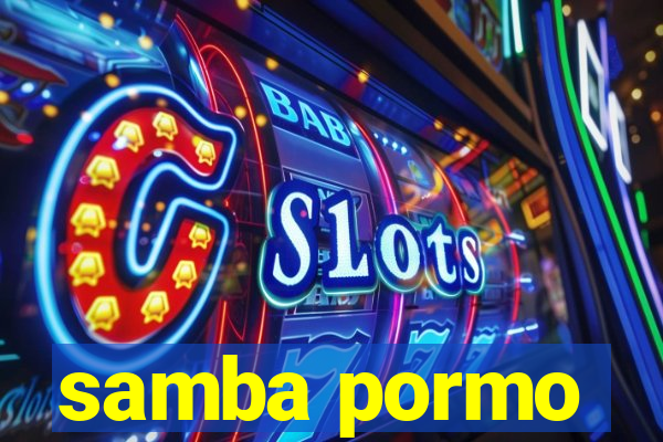 samba pormo