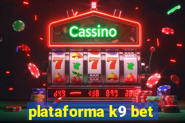 plataforma k9 bet