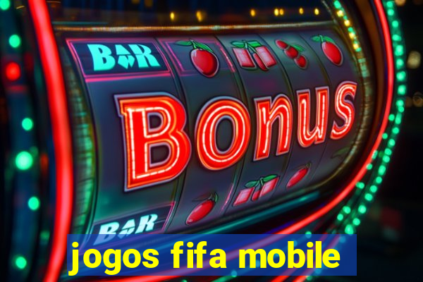 jogos fifa mobile