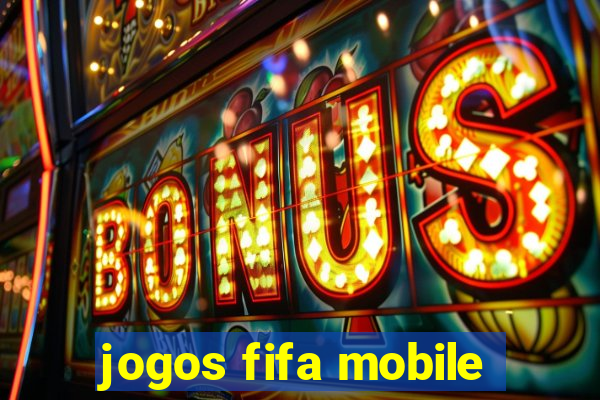 jogos fifa mobile