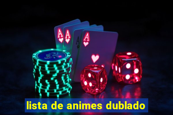 lista de animes dublado