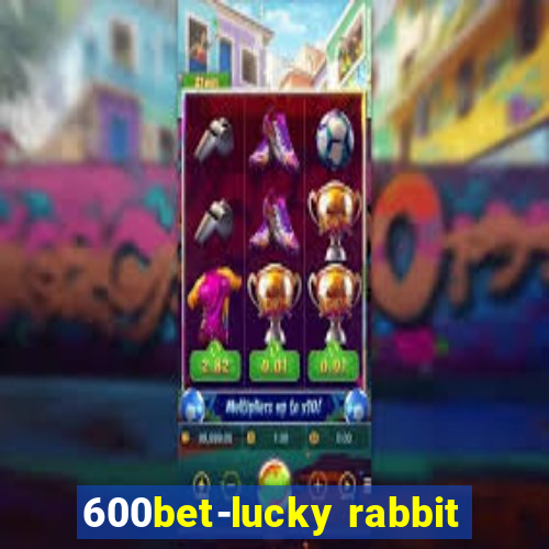 600bet-lucky rabbit