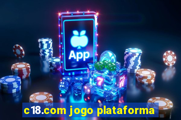 c18.com jogo plataforma