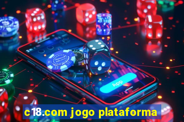 c18.com jogo plataforma