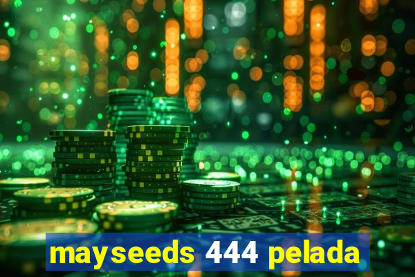 mayseeds 444 pelada