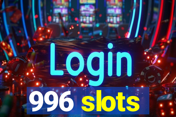 996 slots