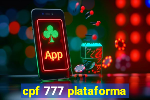 cpf 777 plataforma