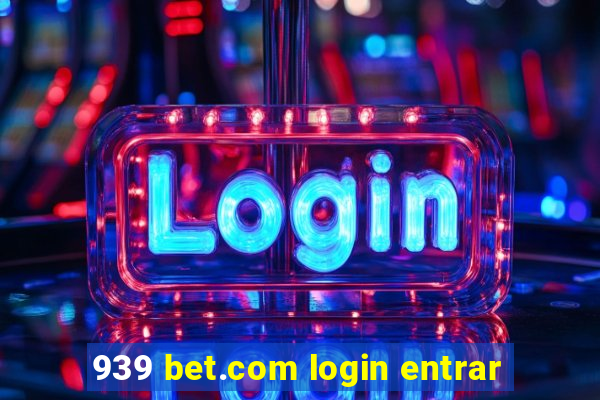 939 bet.com login entrar