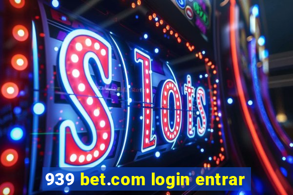 939 bet.com login entrar