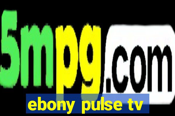 ebony pulse tv