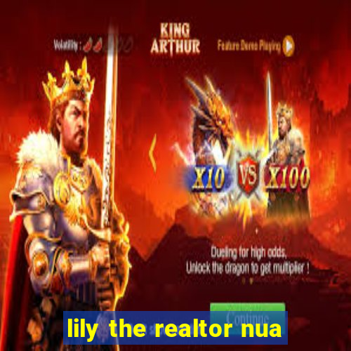 lily the realtor nua