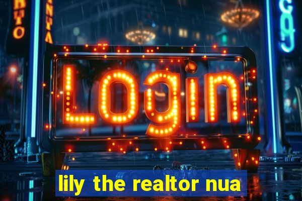 lily the realtor nua