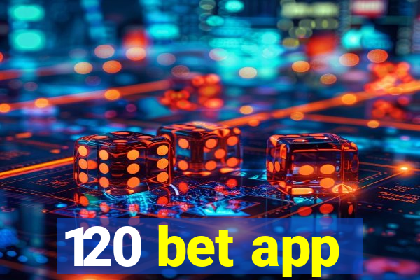 120 bet app