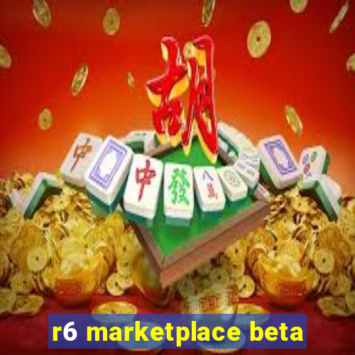 r6 marketplace beta