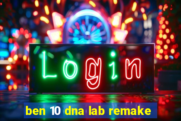 ben 10 dna lab remake