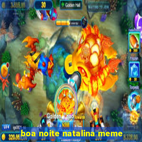 boa noite natalina meme