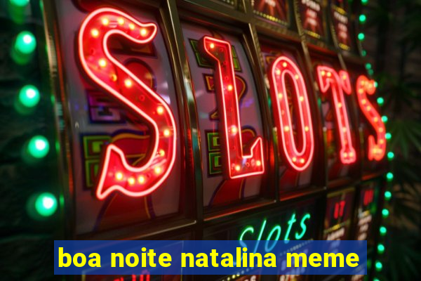 boa noite natalina meme