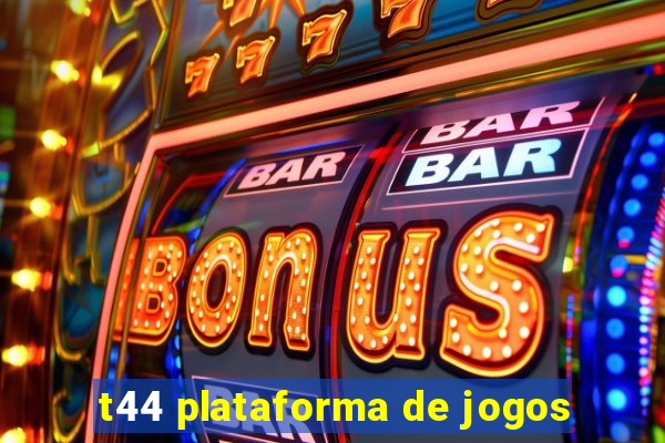 t44 plataforma de jogos