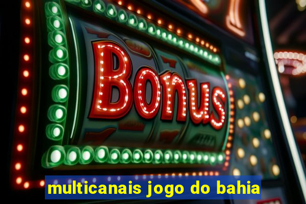 multicanais jogo do bahia