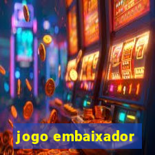 jogo embaixador