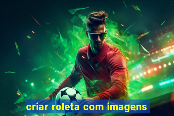 criar roleta com imagens