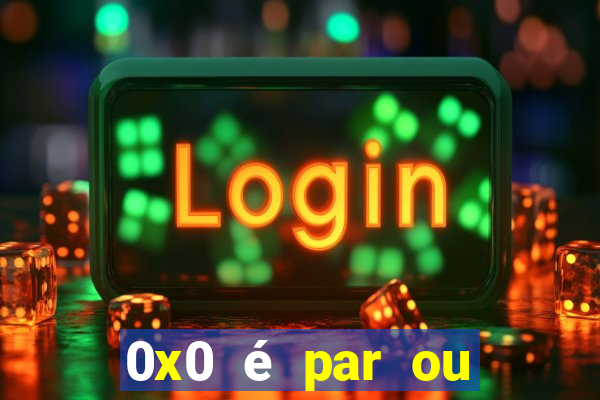 0x0 é par ou ímpar bet365