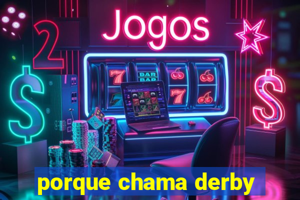 porque chama derby