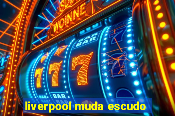 liverpool muda escudo