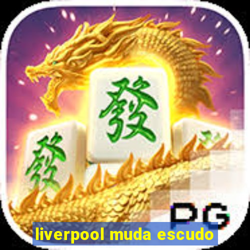 liverpool muda escudo