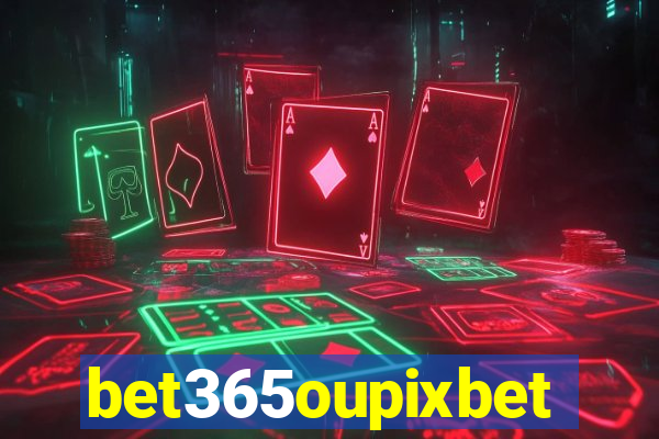 bet365oupixbet