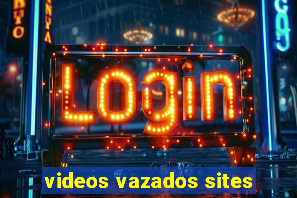 videos vazados sites