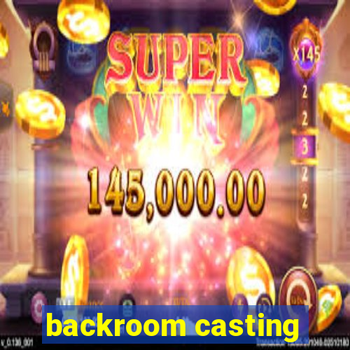 backroom casting