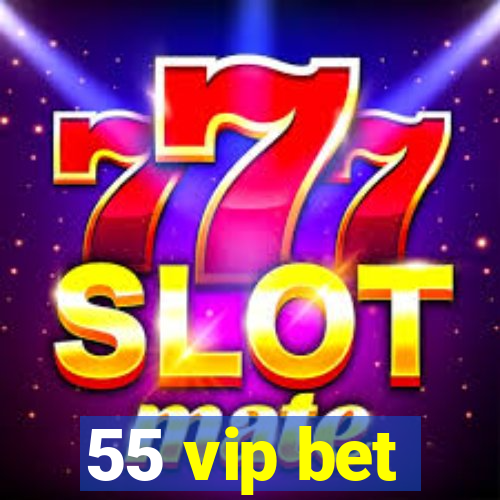 55 vip bet