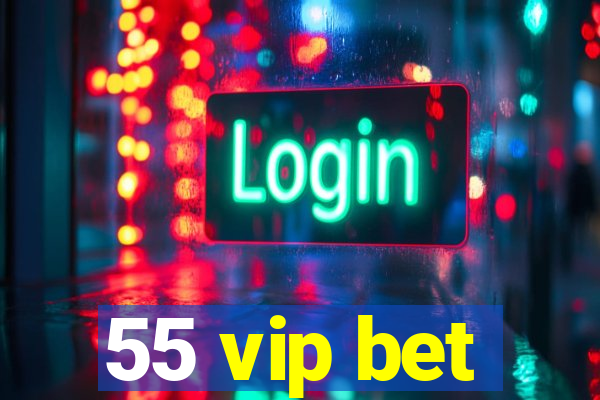 55 vip bet