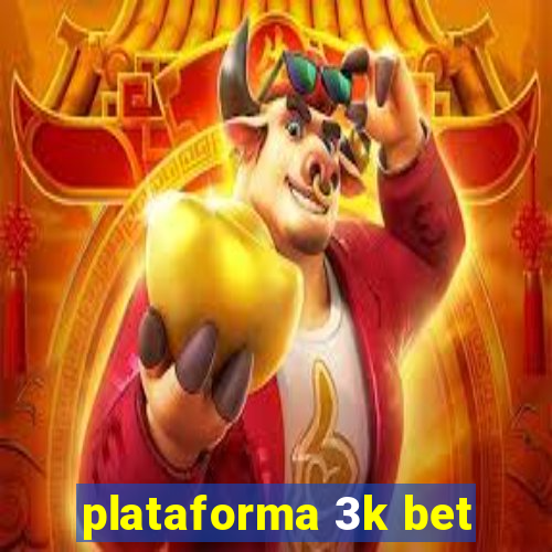 plataforma 3k bet