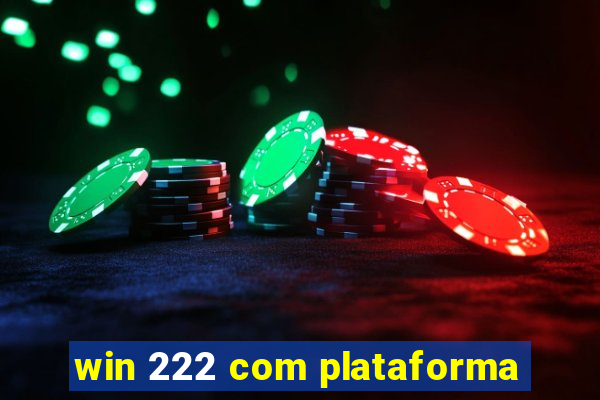 win 222 com plataforma