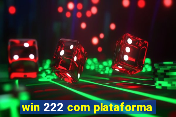 win 222 com plataforma