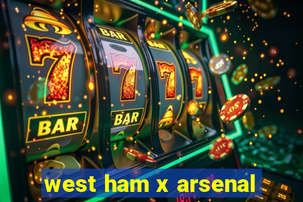 west ham x arsenal