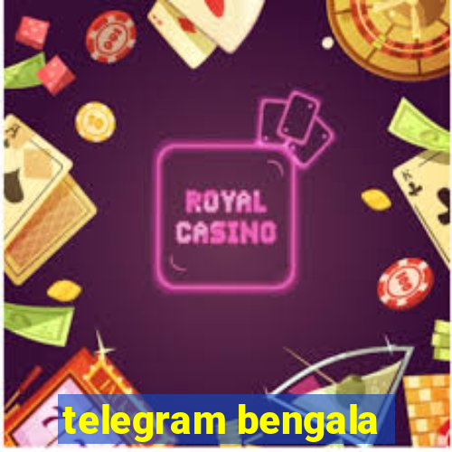 telegram bengala