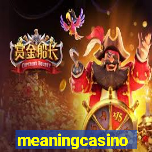 meaningcasino