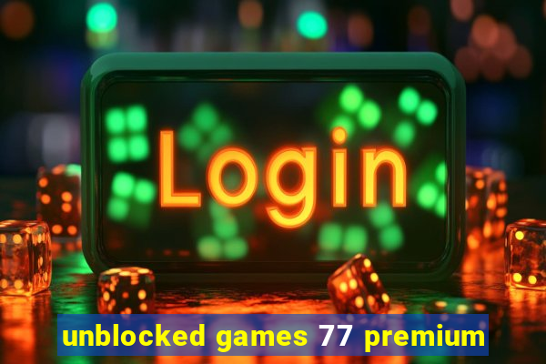 unblocked games 77 premium