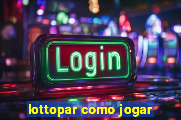 lottopar como jogar