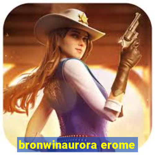 bronwinaurora erome