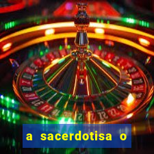 a sacerdotisa o que ele sente por mim